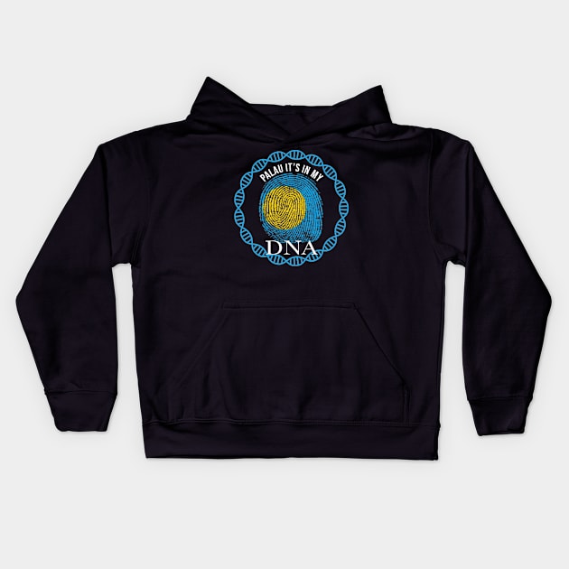 Palau Its In My DNA - Gift for Palauan From Palau Kids Hoodie by Country Flags